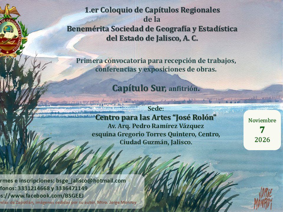 El Capítulo Sur será sede del Primer Coloquio de Capítulos Regionales de la Benemérita Sociedad de Geografía y Estadística del Estado de Jalisco, A.C.